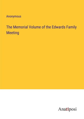 The Memorial Volume of the Edwards Family Meeting