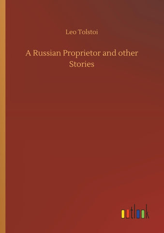 A Russian Proprietor and other Stories