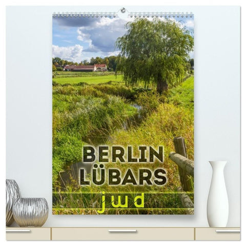 BERLIN LÜBARS jwd (hochwertiger Premium Wandkalender 2027 DIN A2 hoch), Kunstdruck in Hochglanz