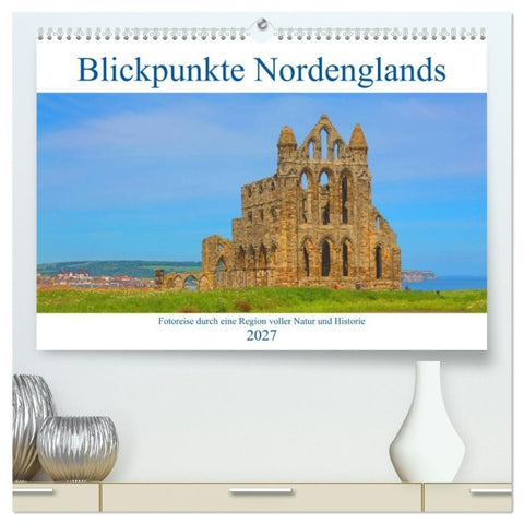Blickpunkte Nordenglands (hochwertiger Premium Wandkalender 2027 DIN A2 quer), Kunstdruck in Hochglanz