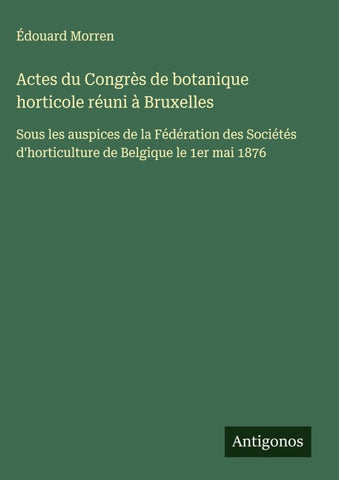 Actes du Congrès de botanique horticole réuni à Bruxelles