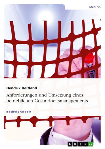 Anforderungen und Umsetzung eines betrieblichen Gesundheitsmanagements