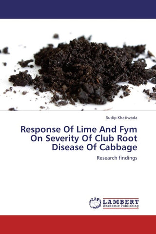 Response Of Lime And Fym On Severity Of Club Root Disease Of Cabbage