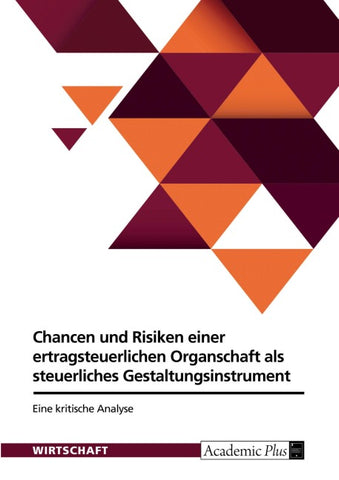 Chancen und Risiken einer ertragsteuerlichen Organschaft als steuerliches Gestaltungsinstrument