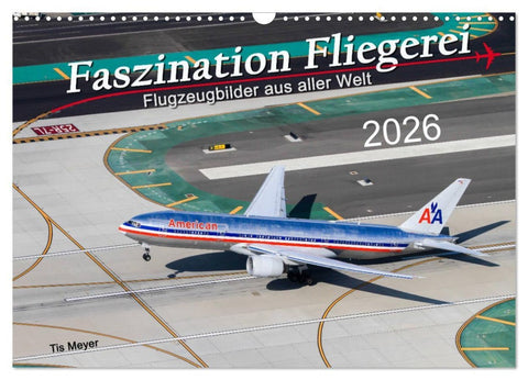 Faszination Fliegerei (Wandkalender 2026 DIN A3 quer), CALVENDO Monatskalender
