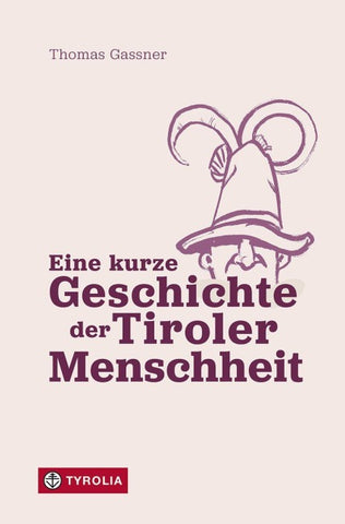 Eine kurze Geschichte der Tiroler Menschheit