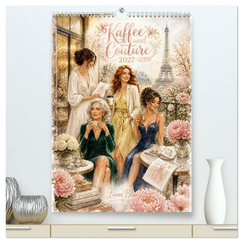 Kaffee und Couture (hochwertiger Premium Wandkalender 2027 DIN A2 hoch), Kunstdruck in Hochglanz