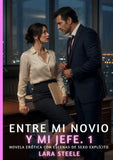 Entre Mi Novio y Mi Jefe. 1
