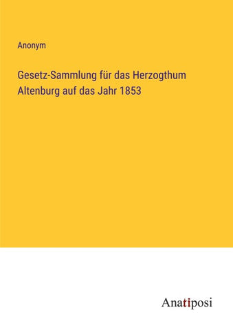Gesetz-Sammlung für das Herzogthum Altenburg auf das Jahr 1853