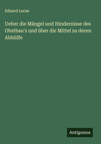 Ueber die Mängel und Hindernisse des Obstbau's und über die Mittel zu deren Abhülfe