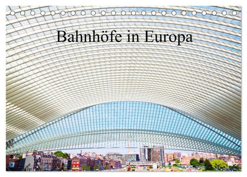 Bahnhöfe in Europa (Tischkalender 2027 DIN A5 quer), CALVENDO Monatskalender