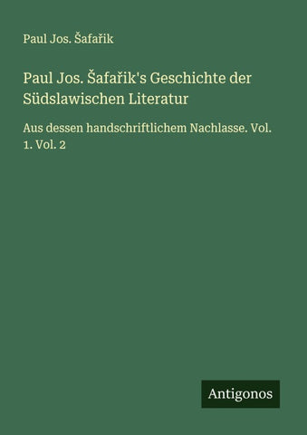 Paul Jos. ¿afa¿ik's Geschichte der Südslawischen Literatur