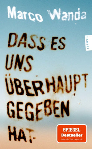 Dass es uns überhaupt gegeben hat