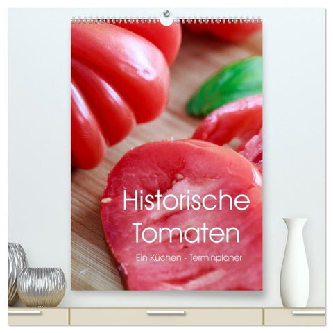 Historische Tomaten - Ein Küchen Terminplaner (hochwertiger Premium Wandkalender 2027 DIN A2 hoch), Kunstdruck in Hochglanz