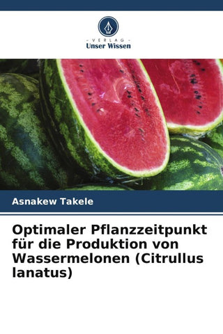 Optimaler Pflanzzeitpunkt für die Produktion von Wassermelonen (Citrullus lanatus)