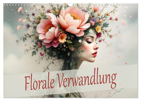 Florale Verwandlung (Wandkalender 2027 DIN A3 quer), CALVENDO Monatskalender