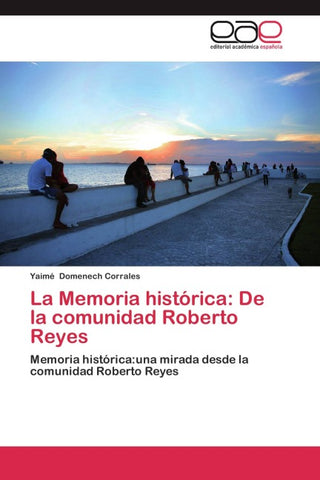 La Memoria histórica: De la comunidad Roberto Reyes