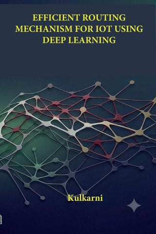 EFFICIENT ROUTING MECHANISM FOR IOT USING DEEP LEARNING