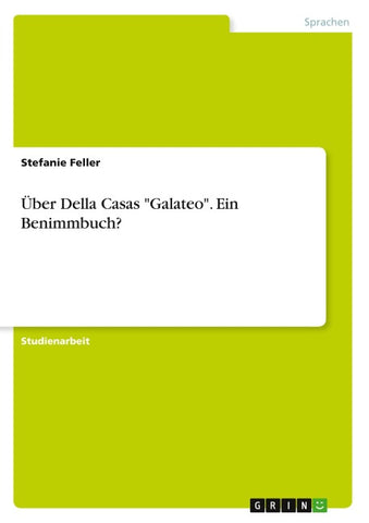 Über Della Casas "Galateo". Ein Benimmbuch?