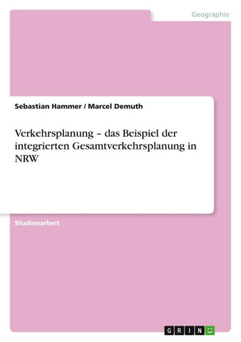Verkehrsplanung -  das Beispiel der integrierten Gesamtverkehrsplanung in NRW