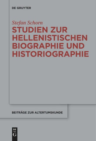 Studien zur hellenistischen Biographie und Historiographie