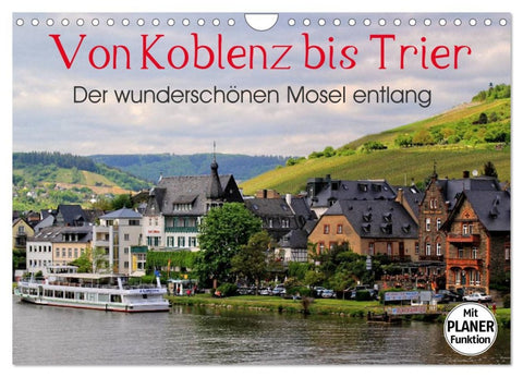 Der wunderschönen Mosel entlang – Von Koblenz bis Trier (Wandkalender 2026 DIN A4 quer), CALVENDO Monatskalender