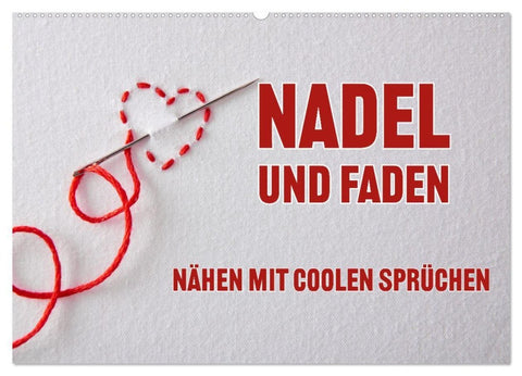 Nadel und Faden - Nähen mit coolen Sprüchen (Wandkalender 2027 DIN A2 quer), CALVENDO Monatskalender