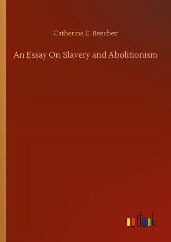 An Essay On Slavery and Abolitionism