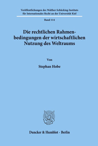 Die rechtlichen Rahmenbedingungen der wirtschaftlichen Nutzung des Weltraums.