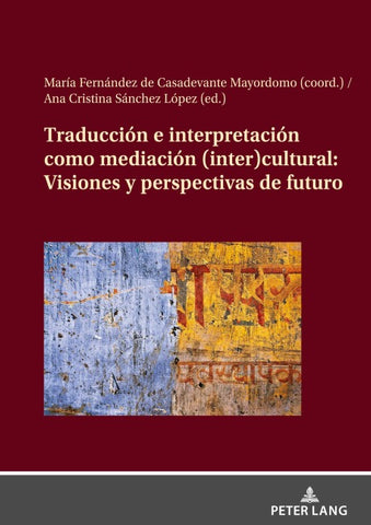 Traducción e interpretación como mediación (inter)cultural: Visiones y perspectivas de futuro