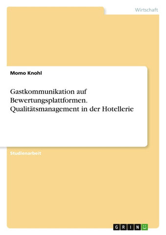 Gastkommunikation auf Bewertungsplattformen. Qualitätsmanagement in der Hotellerie