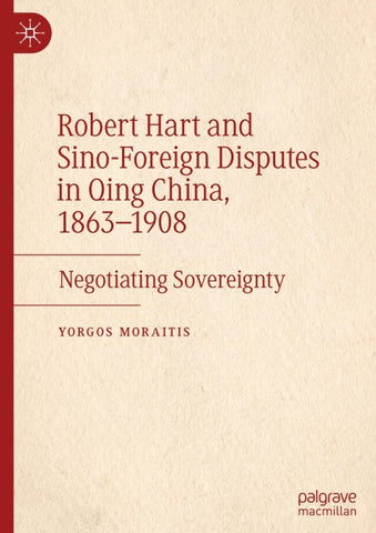 Robert Hart and Sino-Foreign Disputes in Qing China, 1863-1908
