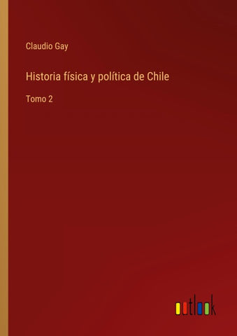 Historia física y política de Chile