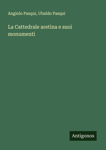 La Cattedrale aretina e suoi monumenti