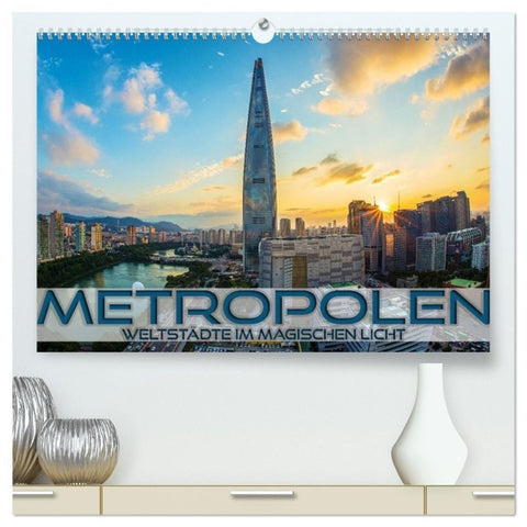 Metropolen - Weltstädte im magischen Licht (hochwertiger Premium Wandkalender 2027 DIN A2 quer), Kunstdruck in Hochglanz