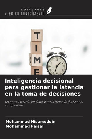 Inteligencia decisional para gestionar la latencia en la toma de decisiones