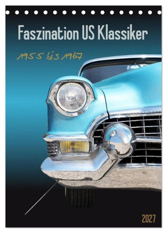 Faszination US Klassiker 1955 bis 1967 (Tischkalender 2027 DIN A5 hoch), CALVENDO Monatskalender