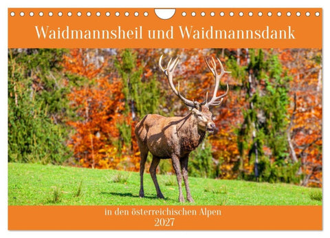 Waidmannsheil und Waidmannsdank (Wandkalender 2027 DIN A4 quer), CALVENDO Monatskalender