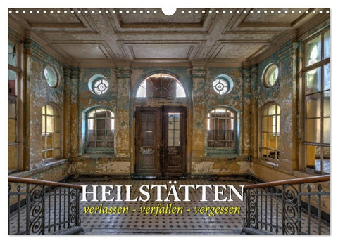 Heilstätten - verlassen und vergessen (Wandkalender 2027 DIN A3 quer), CALVENDO Monatskalender