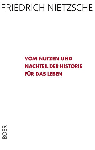 Vom Nutzen und Nachteil der Historie für das Leben