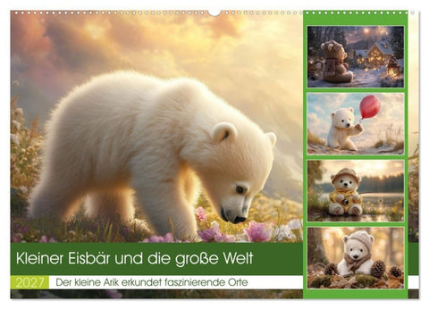 Kleiner Eisbär und die große Welt (Wandkalender 2027 DIN A2 quer), CALVENDO Monatskalender