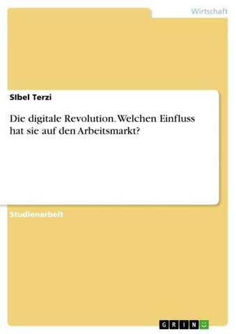 Die digitale Revolution. Welchen Einfluss hat sie auf den Arbeitsmarkt?