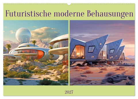 Futuristische moderne Behausungen (Wandkalender 2027 DIN A2 quer), CALVENDO Monatskalender
