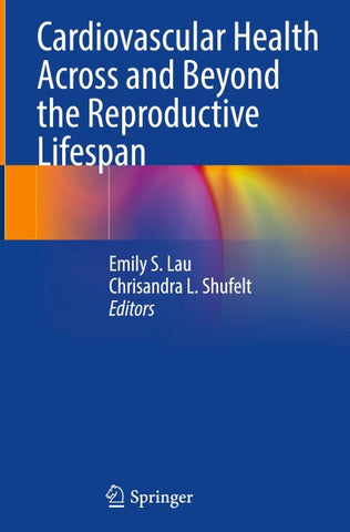 Cardiovascular Health Across and Beyond the Reproductive Lifespan