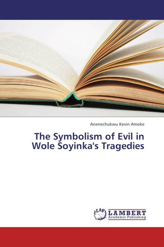 The Symbolism of Evil in Wole Soyinka's Tragedies