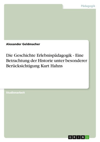 Die Geschichte Erlebnispädagogik - Eine Betrachtung der Historie unter besonderer Berücksichtigung Kurt Hahns