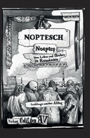 NOPTESCH - Noapteș Vom Leben und Sterben in Rumänien