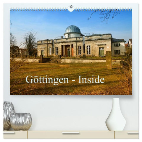 Göttingen - Inside (hochwertiger Premium Wandkalender 2026 DIN A2 quer), Kunstdruck in Hochglanz