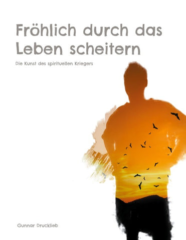 Fröhlich durch das Leben scheitern