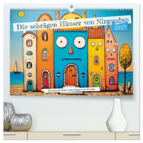 Die schrägen Häuser von Nirgendwo (hochwertiger Premium Wandkalender 2027 DIN A2 quer), Kunstdruck in Hochglanz